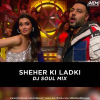 Sheher Ki Ladki (Remix) - VDJ Soul by ALL INDIAN DJS MUSIC