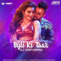 Bijli Ki Taar (Remix) - Tony Kakkar - DJ Vispi by AIDM - All Indian Djs Music