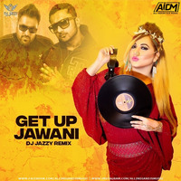 Get Up Jawani (Remix) - DJ Jazzy by AIDM