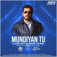 Mundiyan Tu (Mashup) - DJ AKBAR SAMI x DR NAMS x BASSBANG3R by AIDM