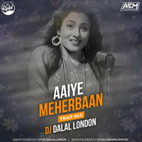 Aaiye Meharbaan (Trap Mix) DJ Dalal London by AIDM