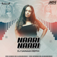 Naari Naari (Remix) - DJ Sanaah by ALL INDIAN DJS MUSIC