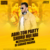 Abhi Toh Party Shuru Hui Hai (Bounce In The Mix) DJ Shahid Manna by ALL INDIAN DJS MUSIC