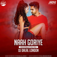 Naah Goriye (Moombahton Mix) DJ Dalal London by AIDM