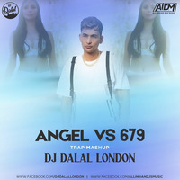 Angel Vs 679 (Trap Mashup) DJ Dalal London by AIDM