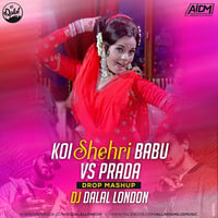 Koi Shehri Babu Vs Prada (Drop Mix) DJ Dalal London by AIDM