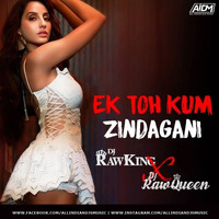 Ek Toh Kum Zindagani (Remix) - DJ RawKing &amp; DJ RawQueen by AIDM