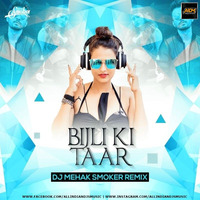 Bijli Ki Taar (Remix) - DJ Mehak Smoker by ALL INDIAN DJS MUSIC