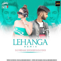 Lehanga (Remix) - DJ Mehak Smoker &amp; DJ Dx3 by AIDM