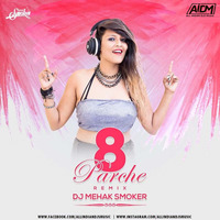 8 Parche (Remix) - DJ Mehak Smoker by ALL INDIAN DJS MUSIC