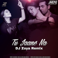 Tu Jaane Na - DJ Zoya Remix by ALL INDIAN DJS MUSIC