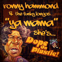 Ronny Hammond &amp; The Funky Longos - Ya Mama (She's Dope On Plastic) by Ronny Hammond