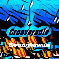 Grooveradio Oct 2019 Roungtawan by GrooveClub Berlin