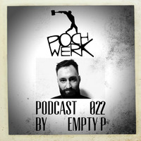 Pochwerk Podcast#022 by Empty P by POCHWERK