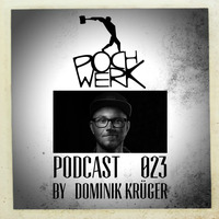 Pochwerk Podcast #023 by Dominik Krüger by POCHWERK