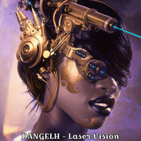 DANGELH - Laser Vision by DANGELH