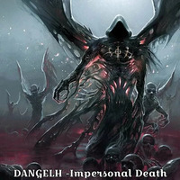DANGELH - Impersonal Death by DANGELH
