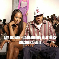 Jay Ocean - Caribbean Clothes (Bazooka Edit) by DJ Bazooka