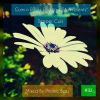 Guns n Roses SA Podcast Presents 'Deeper Cuts' #32 Guest mix by Phonic Bass by GnRSA