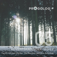 DJ Michael Marten - Die Stunden nach dem Aufschlag [progoak19] by Progolog Adventskalender [progoak21]