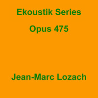 Ekoustik Series Opus 475 by Jean-Marc Lozach