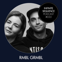 Infinite Sequence Podcast #033 - RMBL GRMBL (Uncomfortable Beats, Vancouver, BC) by Infinite Sequence