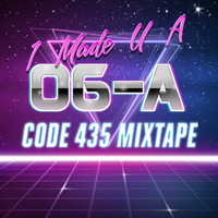 I Made U A Mixtape Vol. 6 (Side A) by Code 435
