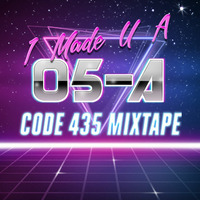 I Made U A Mixtape Vol. 5 (Side A) by Code 435