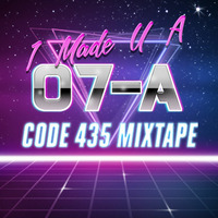I Made U A Mixtape Vol. 7 (Side A) by Code 435