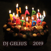 DJ GELIUS - Happy Birthday 2019 by DJ GELIUS