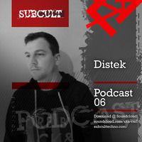 SUB CULT Podcast 06 - Distek - Download Available! by SUB CULT & Aka Carl