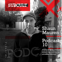 SUB CULT Podcast 10 - Shaun Mauren - Download Available! by SUB CULT & Aka Carl