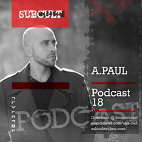 SUB CULT Podcast 18 - A.Paul - Download Available! by SUB CULT & Aka Carl