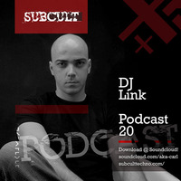 SUB CULT Podcast 20 - DJ Link - Download Available! by SUB CULT & Aka Carl