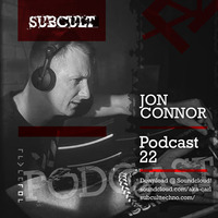 SUB CULT Podcast 22 - Jon Connor - Download Available! by SUB CULT & Aka Carl