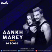 Aankh Marey (Remix) - DJ Scoob by DJ Scoob Official
