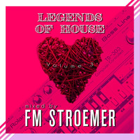 FM STROEMER - Legends Of House Volume 3 - mixed by FM STROEMER| www.fmstroemer.de by Marcel Strömer | FM STROEMER