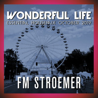 FM STROEMER - Wonderful Life Essential Housemix October 2019 | www.fmstroemer.de by Marcel Strömer | FM STROEMER