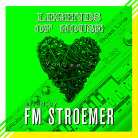 FM STROEMER - Legends Of House Volume 5 - mixed by FM STROEMER|www.fmstroemer.de by Marcel Strömer | FM STROEMER