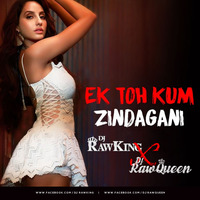 Ek Toh Kum Zindagani - RawKing x RawQueen Remix by Dj RawKing