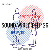 Sound Wired Deep 26 Guest Mix By Victor Taylor &amp; Del Pacino(GES) by Oscar Mokome