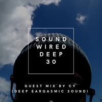 Sound Wired Deep 30 Guest Mix By Cy(Deep Eargasmic Sounds) by Oscar Mokome
