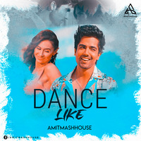 Dance Like (Remix) - Amitmashhouse 320 kbps by Amitmashhouse