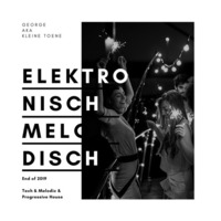 Elektronisch Melodisch - End Of 2019 - Mixtape By George Aka Kleine Toene by George Cooper