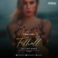 Filhall (Chillout Remix) - DJ Harshal by DJ Harshal