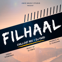 Filhall (Chillout Mix) DJ KWID by DJ KWID OFFICIAL ✅™