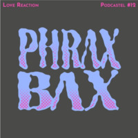 Podcastel #12 - Phrax Bax by Phrax Bax