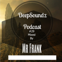 DeepSoundz Podcast #29 - Mixed By Mr Frank by DeepSoundz By Mr Frank
