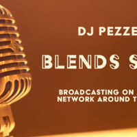 Pezzer - The Blends Show  - Broadcasting on MIXRADIO100.COM - USA & Wind Radio - Greece  by Pezzer