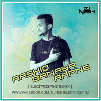 Aashiq Banaya - ElectroSpinz Remix - Dj Nish Mumbai by Dj Nish Electrospinz